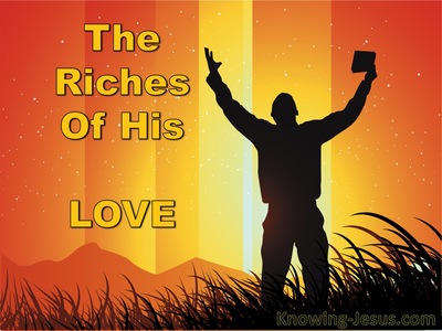 The Riches Of His Love